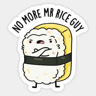 No More Mr Rice Guy Cute Sushi Pun Sticker